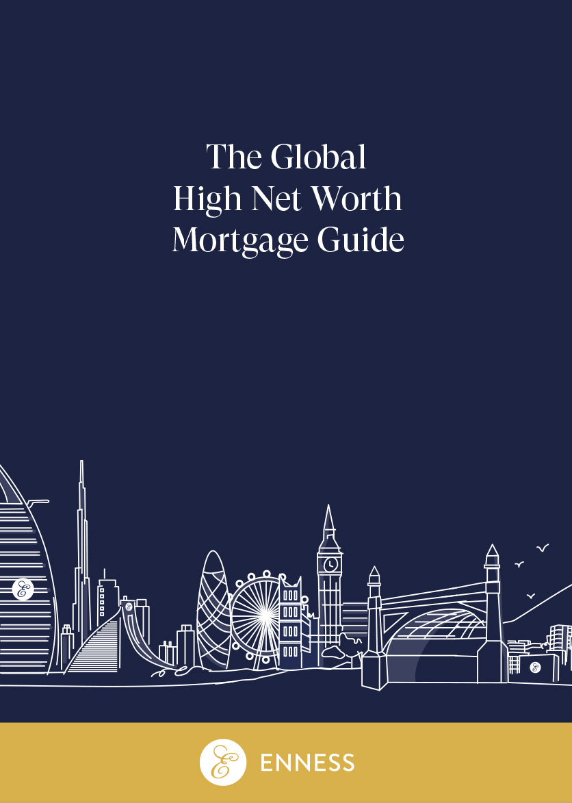 The Global High Net Worth Mortgage Guide Enness Global Mortgages