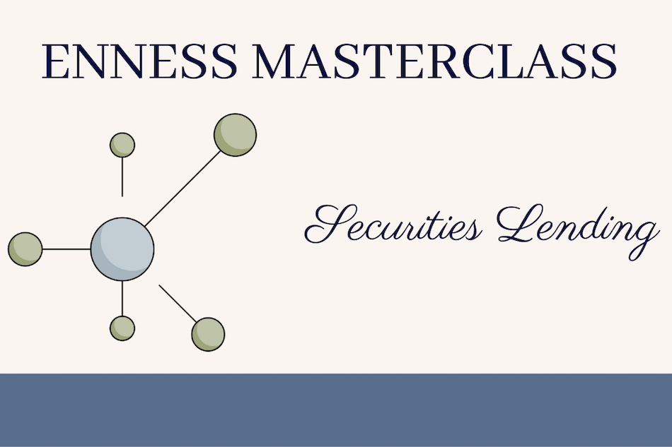Enness Masterclass - Securities Lending